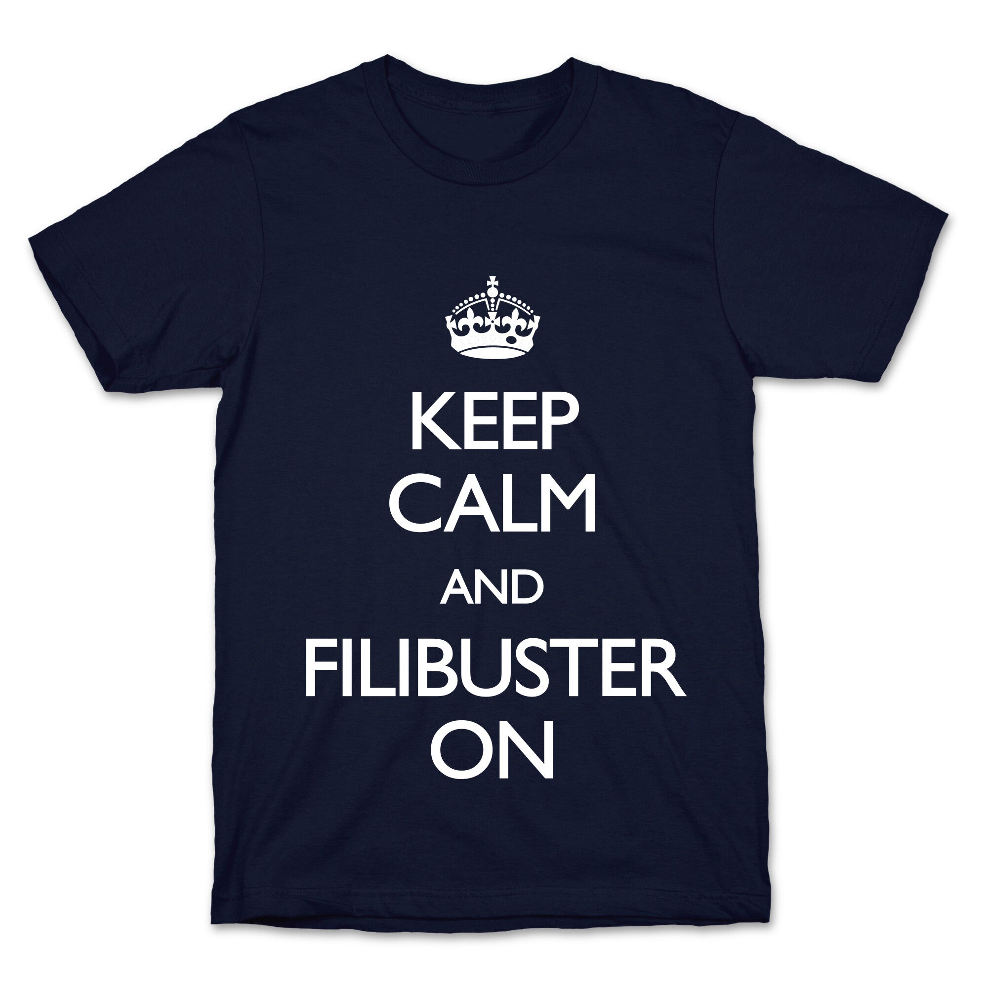 Keep Calm And Filibuster On T-Shirt